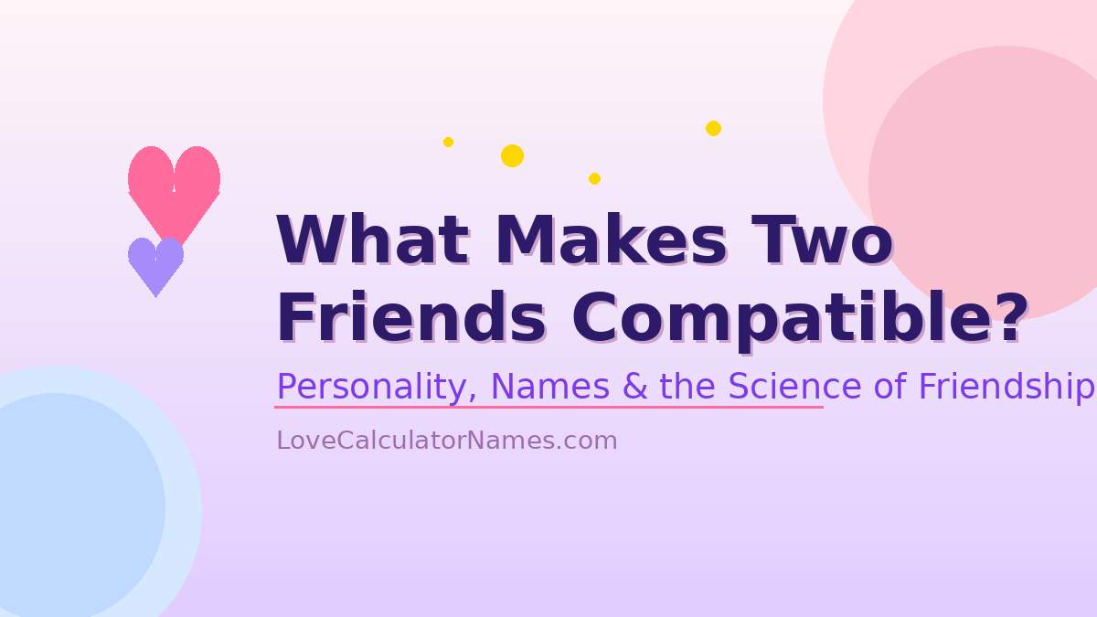 Two colorful hearts side by side illustrating what makes two friends compatible by name and personality.